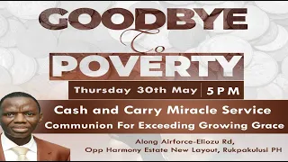 GOODBYE TO POVERTY SERVICE | COMMUNION FOR EXCEEDING GROWING GRACE | MAY 30TH 2024