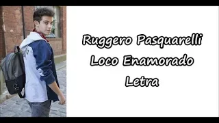 Ruggero Pasquarelli - Loco Enamorado Letra