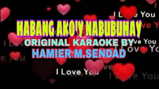 HABANG AKO'Y NABUBUHAY,Original KaraOke By - Hamier M.Sendad