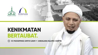 Kenikmatan Bertaubat - KH Muhammad Arifin Ilham | Bersama Andalusia Islamic Centre #Reupload