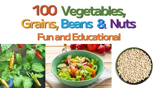 100 Vegetables, Grains, Beans and Nuts for Kids: A Fun and Educational Video