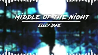 I’m the middle of the night by Elley Duhé (edit audio)