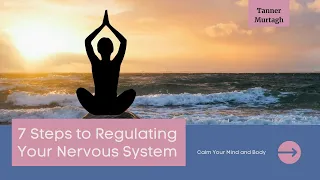 7 Steps to Regulating Your Nervous System