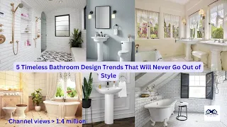 5 Timeless Bathroom Design Trends That Will Never Go Out of Style | Timeless Bathroom Trends