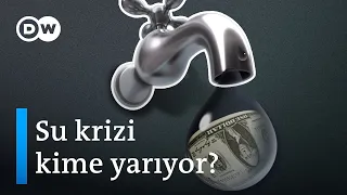 Su kıtlığı | Su mafyası hangi ülkelerde etkili? - DW Türkçe