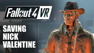 Saving Nick Valentine - Fallout 4 VR (pt 4)