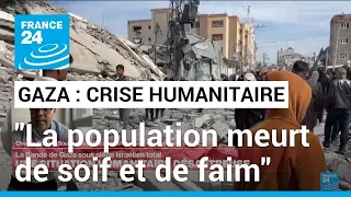 Bande de Gaza : "La population meurt de faim et de soif" • FRANCE 24