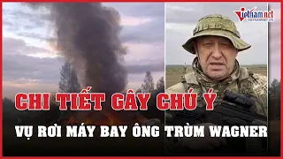 NÓNG: Báo chí Nga nêu chi tiết gây chú ý ở vụ rơi máy bay chở ông trùm Wagner | Báo VietNamNet