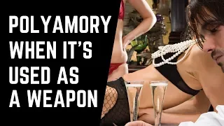 When Polyamory Is Used As a Weapon