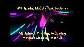 Will Sparks, Maddix feat. Luciana - My Spine Is Tingling, Activating (Mateusz Ciesielski Mashup)