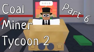 #Roblox Coal Miner Tycoon 2 | Going For Gold | Part 6