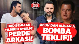 Acun'dan Alişan'a Hayatının Teklifi!! Hadise-Kaan Yıldırım Ayrılığının Perde Arkası! MAGAZİN GÜNDEMİ