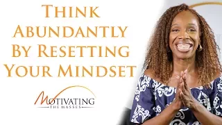 Think Abundantly By Resetting Your Mindset - Lisa Nichols