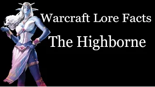 Warcraft Lore Facts - The Highborne