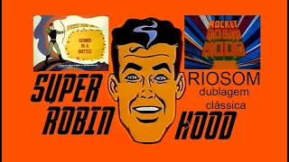 ⭐SUPER ROBIN HOOD / SUPER ROBIN HOOD DO ESPAÇO⭐ (S02EP08-O GÊNIO DA GARRAFA) RIOSOM DUBL. CLÁSSICA