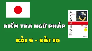 【Minna no nihongo】kiểm tra ngữ pháp từ bài 6 đến bài 10