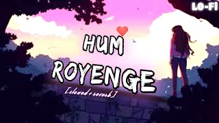 Hum Royenge Itna | Bachpan Me Jise Chand Suna Tha[slowed+reverb] | Latest Hindi Song | Sad Song |