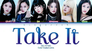 [CORRECT] IVE (아이브) - Take It (테이크 잇) Lyrics (Han/Rom/Eng/Color Coded/Lyrics/가사) | bingsoosh