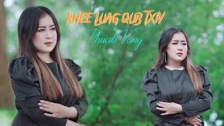 Khee Luag Qub Txiv ~ Phuab Vaj [ Official MV] Nkauj Tawm Tshiab 2023