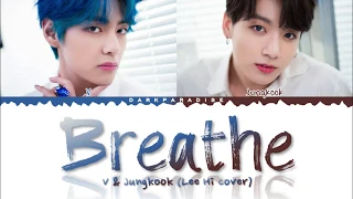 V & Jungkook - Breathe (Lee Hi cover) (Color Coded Lyrics)