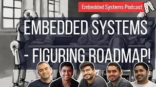 Embedded Systems - Figuring Roadmap | Embedded systems podcast, in Pyjama