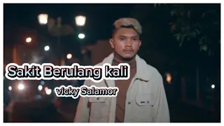 Sakit Berulang kali_ vicky Salamor