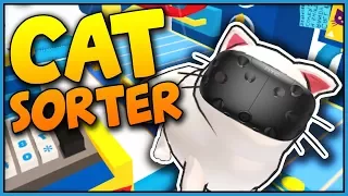 SORTING & FIXING CUTE CATS IN VIRTUAL REALITY - Let's Play Cat Sorter VR Gameplay - VR HTC Vive