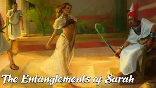 The Entanglements of Sarah (Biblical Stories Explained)