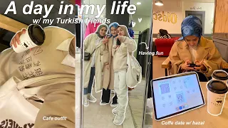 A DAY IN MY LIFE♡: having fun w/ my turkish friends, outfit challenge, cafe date!