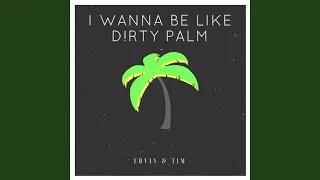 I Wanna Be Like Dirty Palm (Mozby Remix)