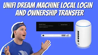 Unifi Dream machine local login, Transfer ownership