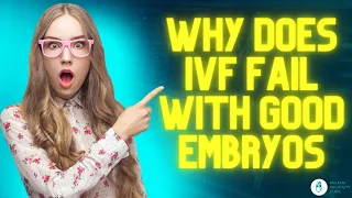 Why does IVF FAIL with Good Embryos | IVF Failure Reasons