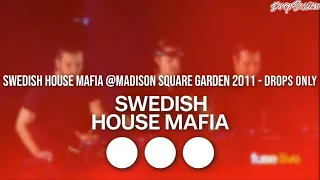 Swedish House Mafia @Madison Square Garden 2011 - Drops Only