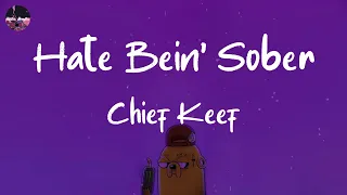 Chief Keef - Hate Bein' Sober (Lyric Video)