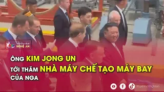 Ông Kim Jong Un tới thăm nhà máy chế tạo máy bay của Nga