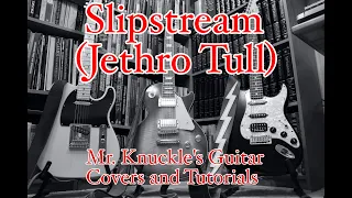 Slipstream (Jethro Tull) - Mr. Knuckle's Guitar Covers and Lessons