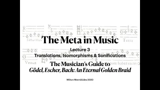 The Meta in Music Lecture 3 - Translations,  Isomorphisms & Sonifications