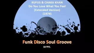 RUFUS & CHAKA KHAN - Do You Love What You Feel (Extended Version) (1979)