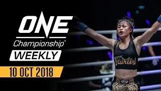 ONE Championship Weekly | 10 October 2018