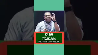 KASIH TIDAK ADA _ PDT. YANDI MANOBE S.TH_ KHOTBAH KRISTEN.