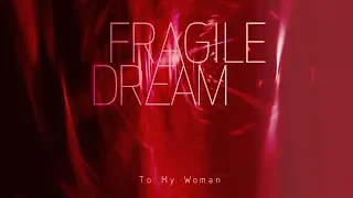 Fragile Dream - To My Woman 'Lyric video'