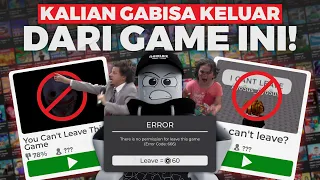 KALIAN GAK AKAN BISA KELUAR! GAME ROBLOX YANG TIDAK MEMBOLEHKAN KITA UNTUK LEAVE DARI GAMENYA!