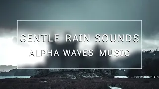 Gentle Rain Sounds With Relaxing Music Alpha Waves Frequency And Binaural Beats 2 HOURS, Sleep Music