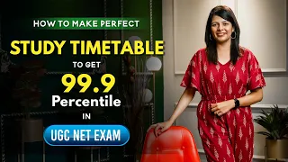 How to make Perfect Study Timetable to get 99.9 Percentile in UGC NET Examination