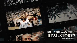 The Real Allen Iverson | So ... You Want the Real Story? Ep. 1 | The Players' Tribune