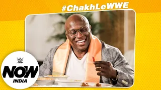 Bobby Lashley Tries Classic Indian Dishes - Chakh Le WWE Season 2: WWE Now India