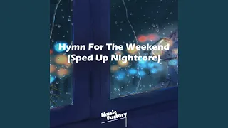 Hymn For The Weekend (Sped Up Nightcore)