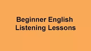 Beginner English Listening Lessons