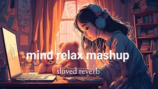 mind relaxing mashup || sloved reverb lofi song || mind fresh lofi