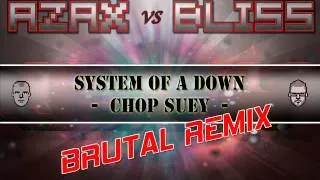 System Of A Down -  Chop Suey (Azax Syndrom Vs Bliss Rmx)